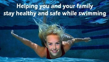 Helping you and your family stay healthy and safe while swimming
